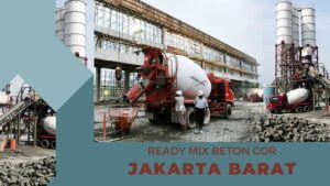 HARGA BETON READYMIX JAKARTA BARAT